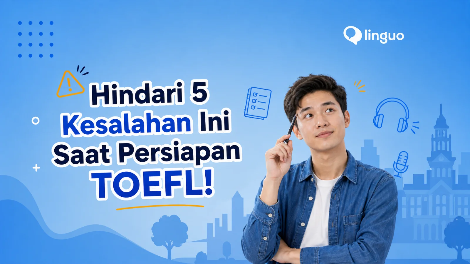 Hindari 5 Kesalahan Ini Saat Persiapan TOEFL!