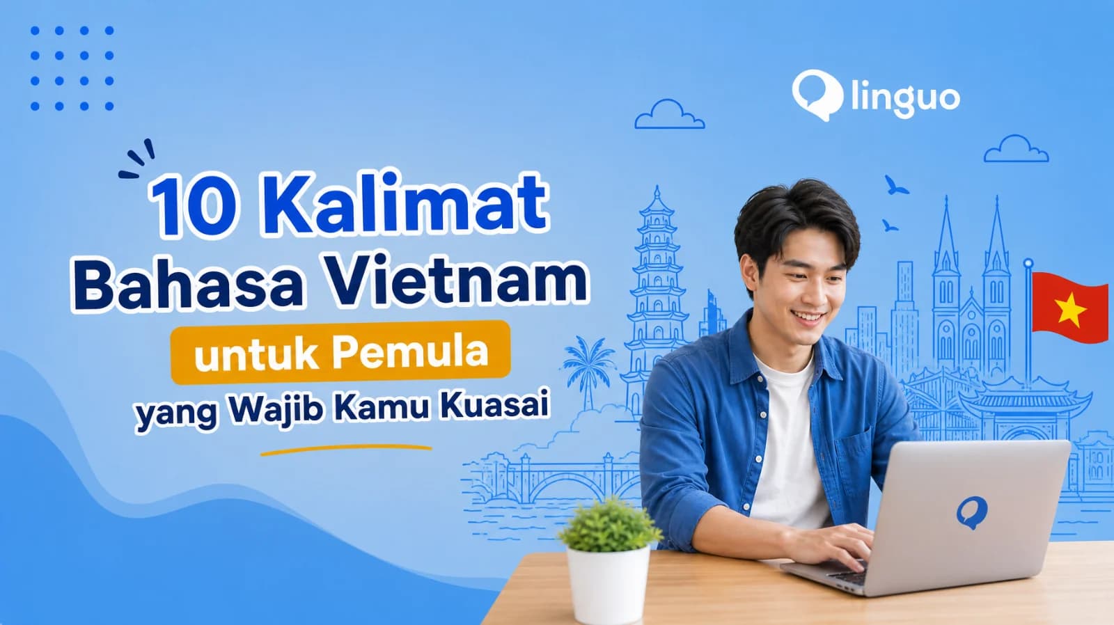10 Kalimat Bahasa Vietnam untuk Pemula yang Wajib Kamu Kuasai