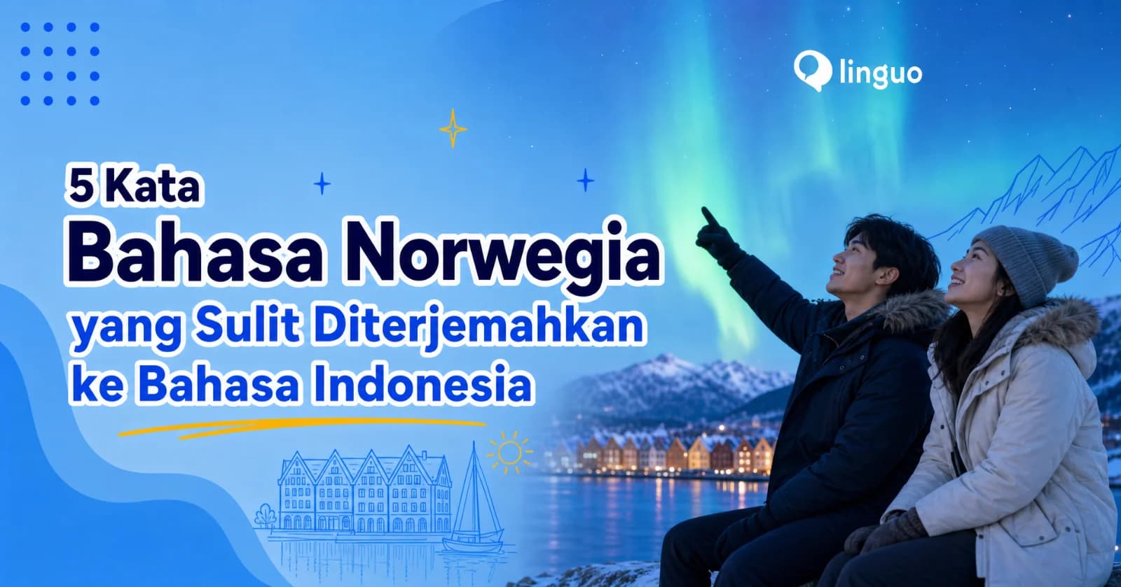 5 Kata Bahasa Norwegia yang Sulit Diterjemahkan ke Bahasa Indonesia